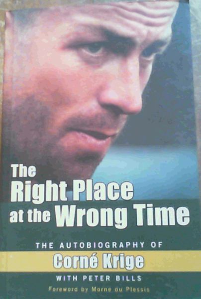 Image for The Right Place at the Wrong Time: The Autobiography of Corne Krige