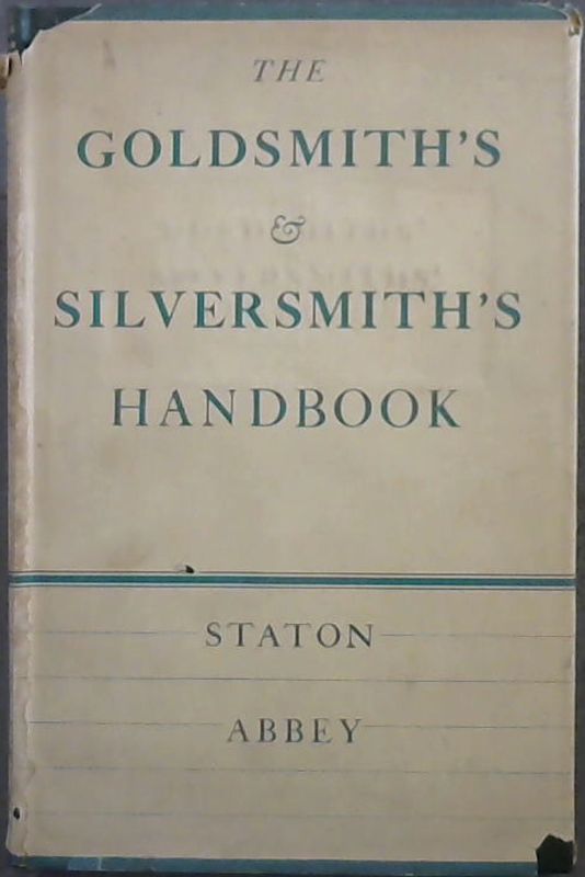 Image for The Goldsmith's and Silversmith's Handbook: A practical manual for all workers in Gold, Silver, Platinum and Palladium