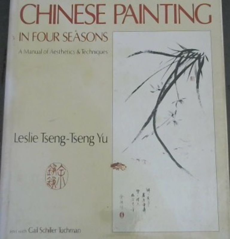 Image for Chinese Painting in Four Seasons: A Manual of Aesthetics and Techniques (The Art & design series)