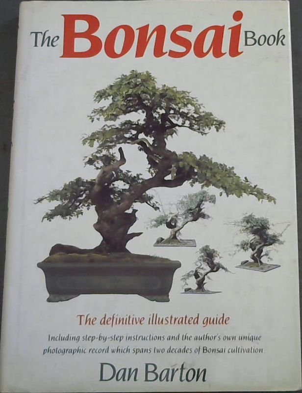 Image for The Bonsai Book: The Definitive Illustrated Guide Including Step-by-step Instructions and the Author's Own Unique Photographic Record Which Spans Two Decades of Bonsai Cultivation