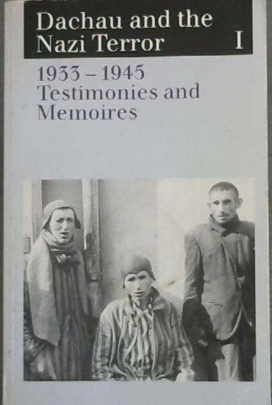 Image for Dachau and the Nazi Terror 1933-1945 : Vol.1 Testimonies and Memoirs