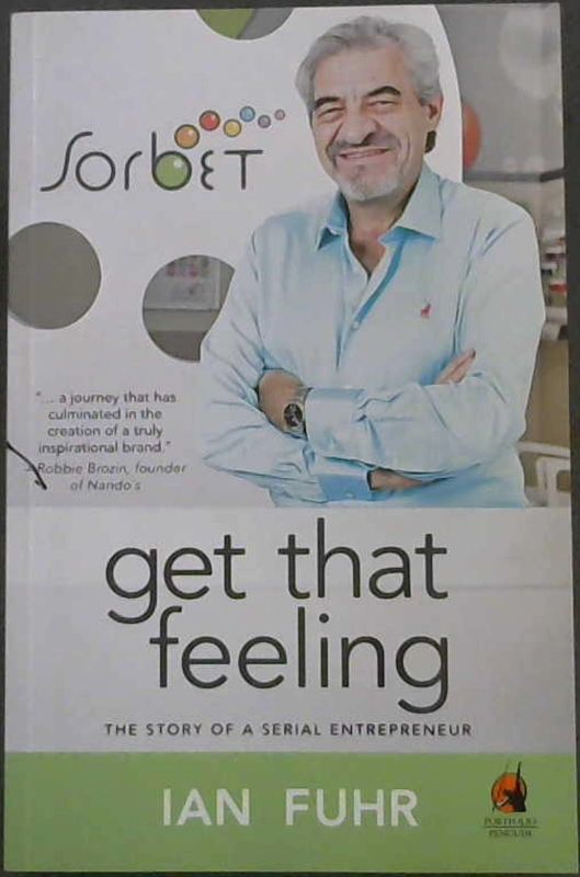 Image for Get That Feeling : The Story of a Serial Entrepreneur