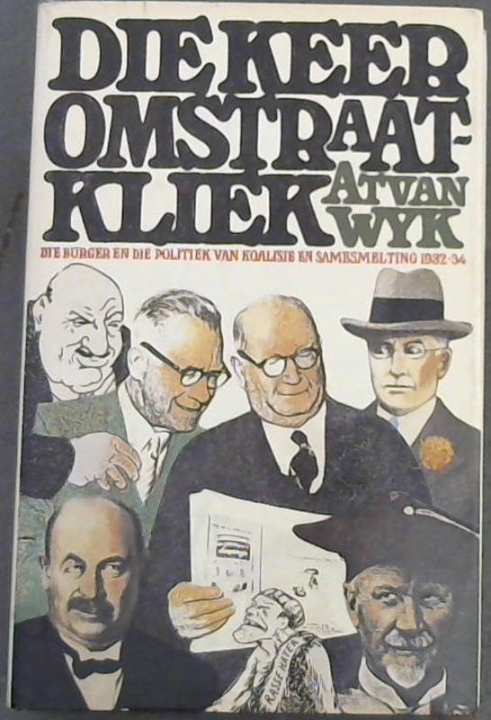 Image for Die Keeromstraatkliek: Die Burger en die politiek van koalisie en samesmelting 1932-1934 (Afrikaans Edition)