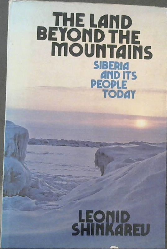 Image for The land beyond the mountains: Siberia and its people today