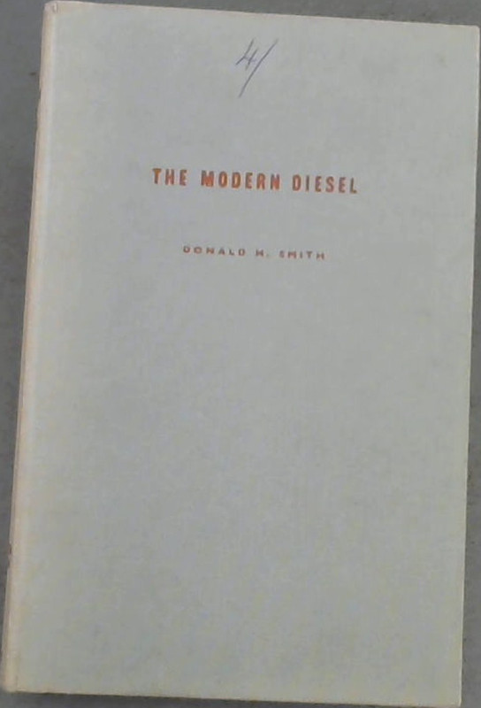 Image for The Modern Diesel; Automotive Oil Engines For Transport, Marine & Industrial Use