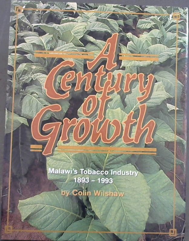 Image for A Century of Growth : Malawi's Tobacco Industry 1893-1993