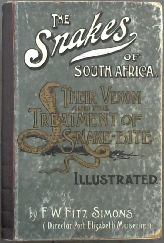 Image for The Snakes of South Africa : Their Venom and the Treatment of Snake Bite