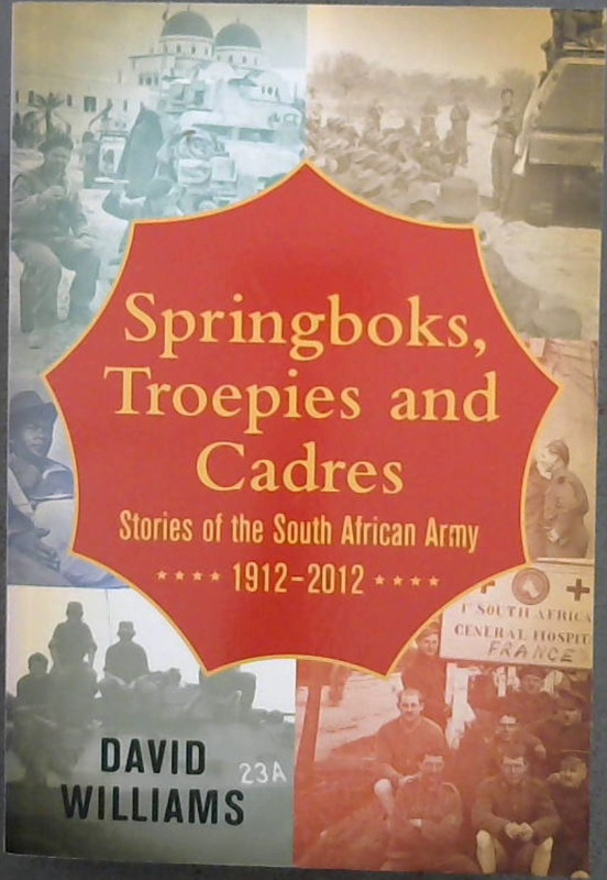 Image for Springboks, Troepies and Cadres: Stories of the South African Army 1912-2012