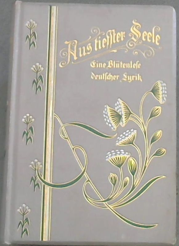 Image for Aus tiefster Seele. Eine Blütenlese der deutschen Lyrik von Klopstok bis zur Gegenwart