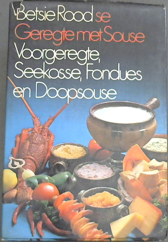 Image for Betsie Rood se Geregte met Souse; Voorgeregte Seekosse, Fondues, en Doopsouse