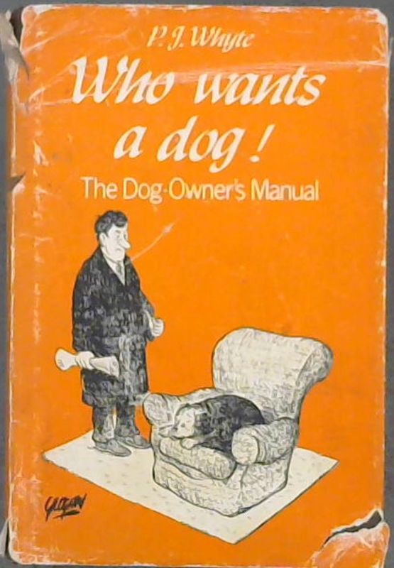 Image for Who wants a dog! The Dog-Owner's Manual