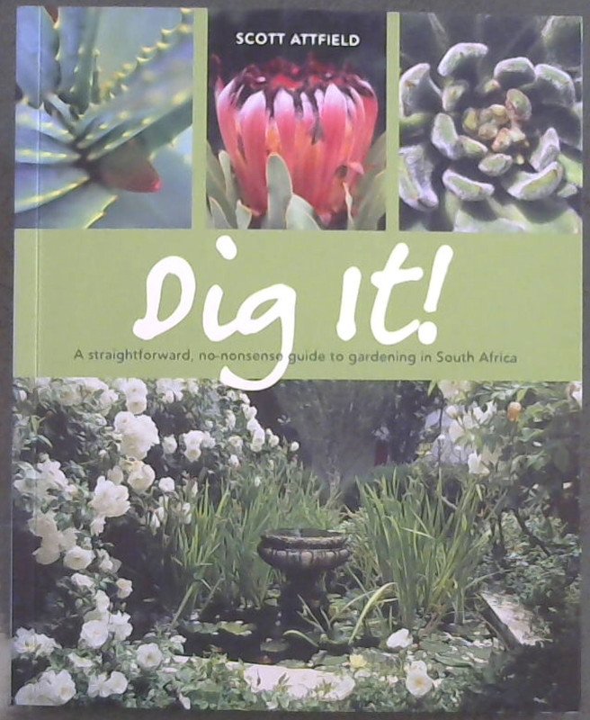 Image for Dig It ! A straightforward, no-nonsense guide to gardening in South Africa