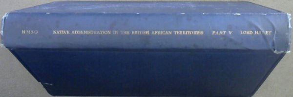 Image for Commonwealth Relations Office : Native Administration in the British African Territories - Part V - The High Commission Territories: Basutoland, The Bechuanaland Protectorate and Swaziland