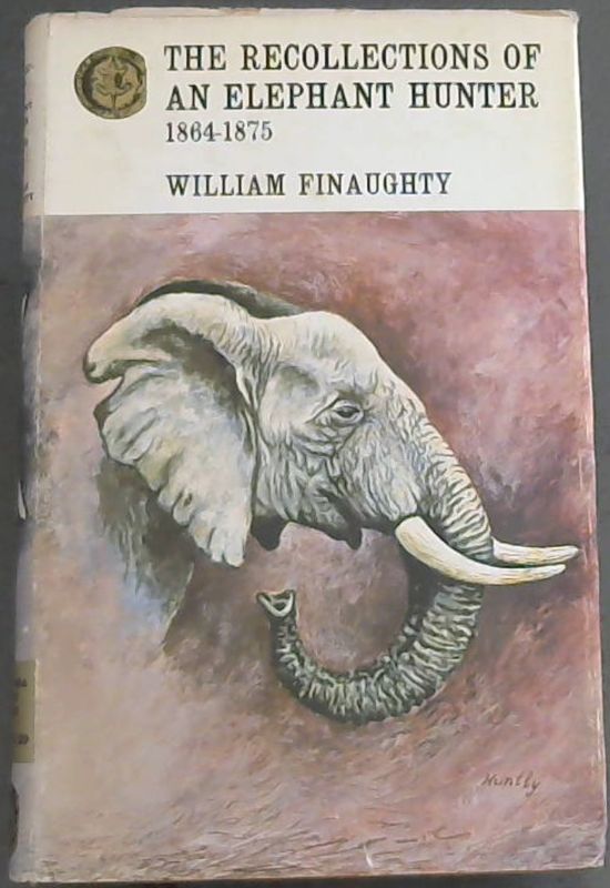 Image for The Recollections of William Finaughty Elephant Hunter 1864-1875 ( Rhodesiana Reprint Library) Volume Twenty-Nine