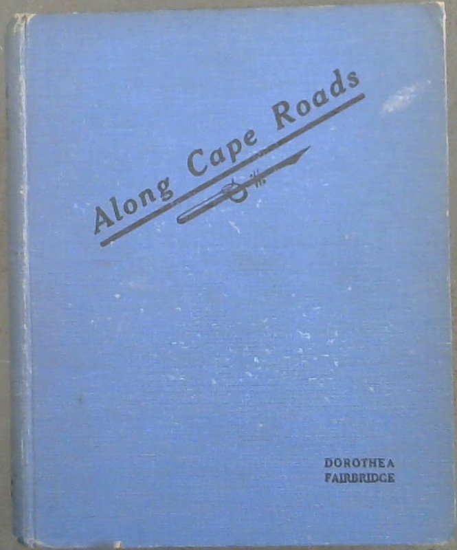 Image for Along Cape Roads : Being the wanderings of a stranger at the Cape of Good Hope