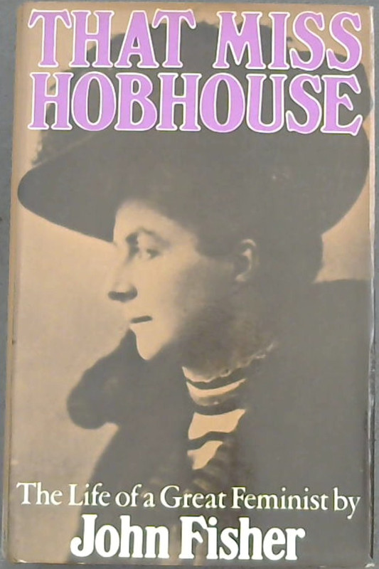 Image for That Miss Hobhouse: The Life of the Great Feminist