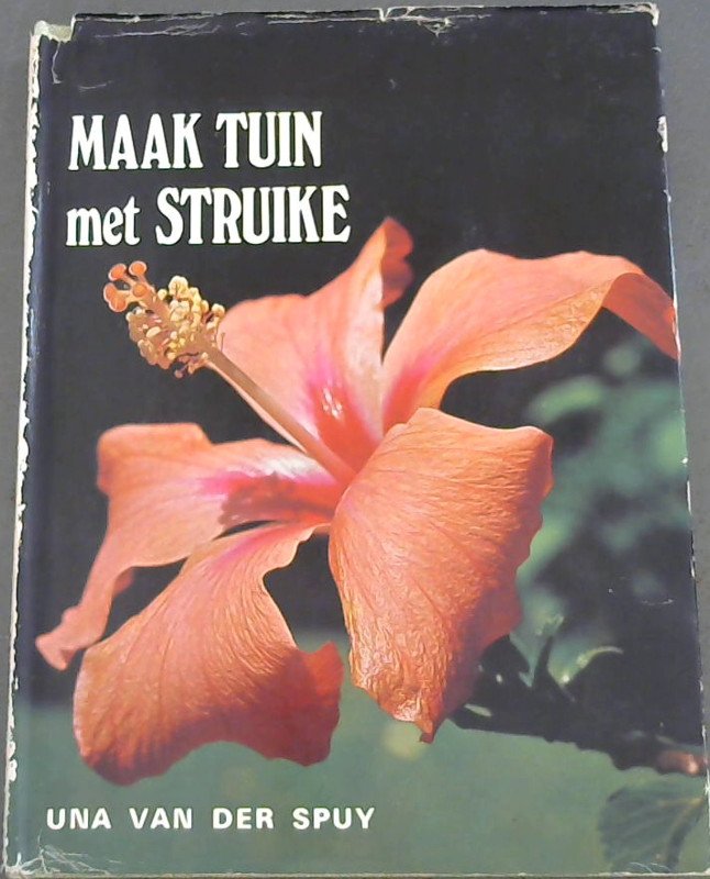 Image for Maak Tuin Met Struike : Struike van die Wêreld vir Tuine in Suider-Afrika