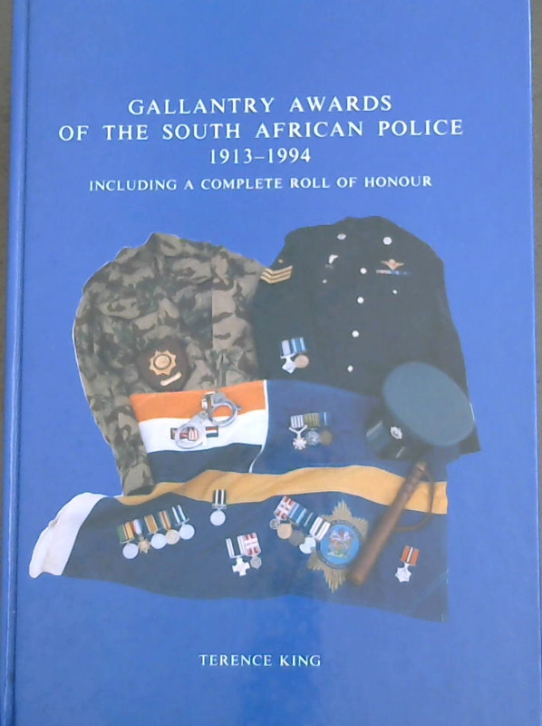Image for Gallantry Awards of the South African Police 1913-1994 (Including a Complete Roll of Honour)