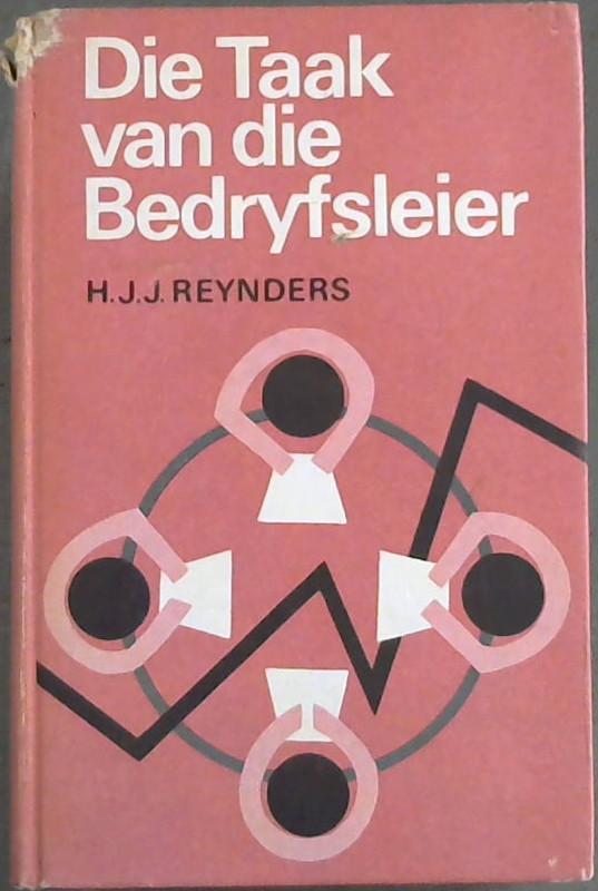 Image for Die taak van die bedryfsleier insonderheid die Organisatoriese kant daarvan
