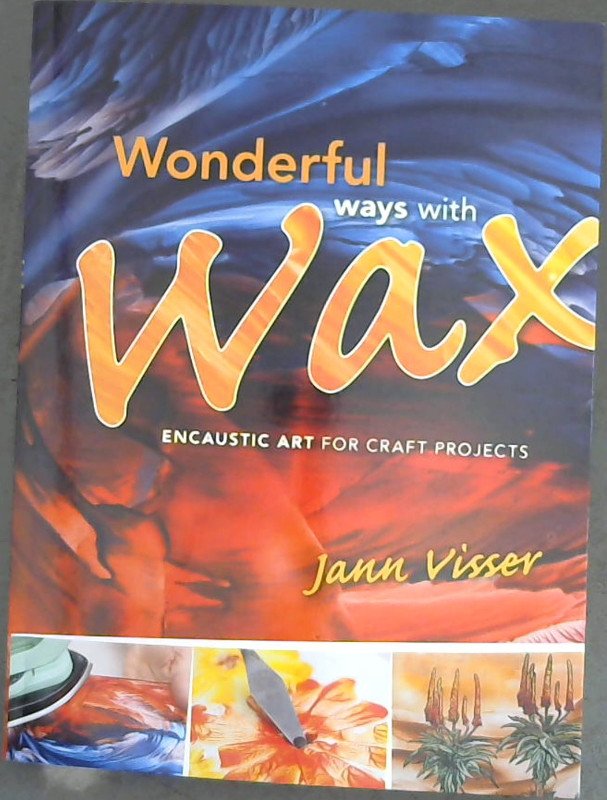 Image for Wonderful Ways with Wax: Encaustic Art for Craft Projects
