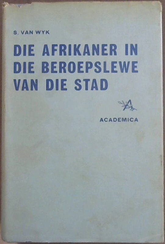 Image for Die Afrikaner in die Beroepslewe van die Stad