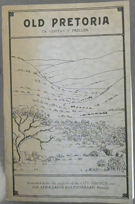 Image for Old Pretoria - Brief Story of the City's Voortrekker-period / Ou Pretoria - Sakelike verhaal van die stad se Voortrekker-periode