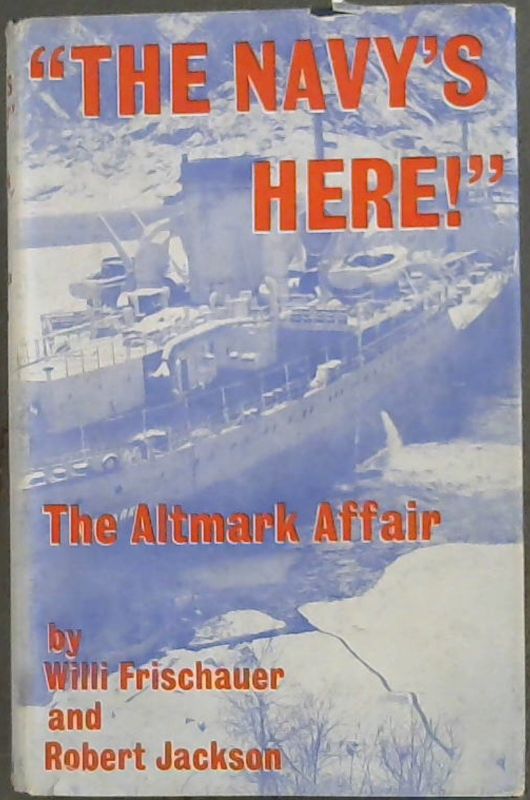 Image for ''The Navy Is Here!'' The Altmark Affair