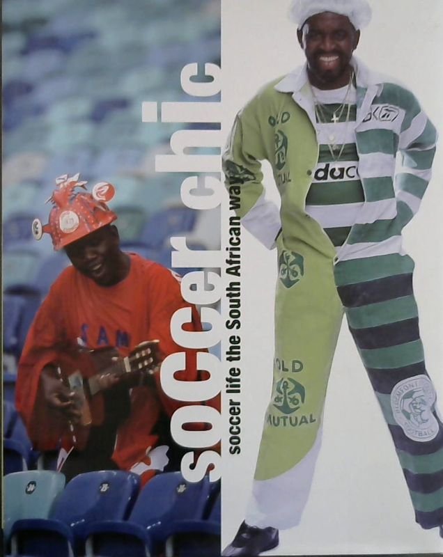 Image for Soccer Chic: Soccer Life the South African Way