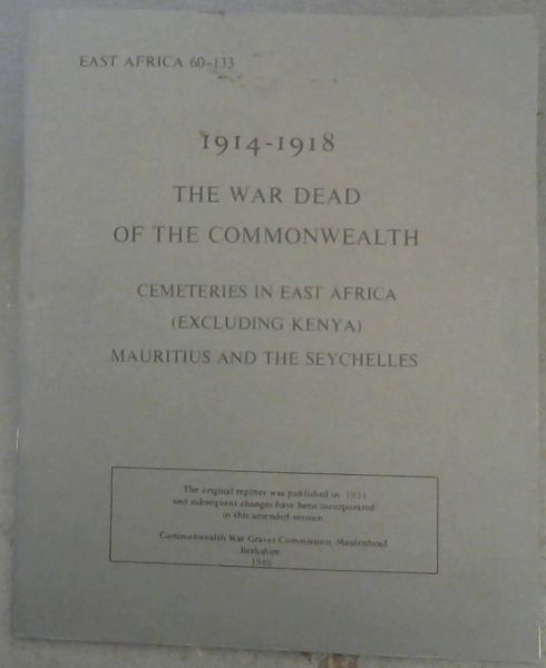 Image for The War Dead of the Commonwealth : the register of the names of those who fell in the Great War and are buried in cemeteries in East Africa (excluding Kenya) , Mauritius and the Seychelles