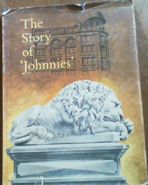 Image for The Story of ' Johnnies ' (1889-1964)