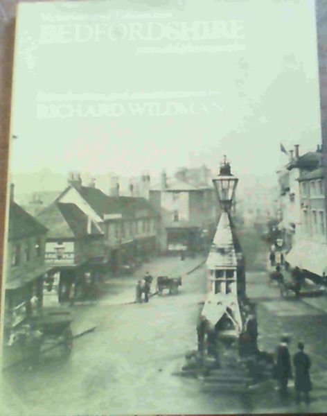 WIldman, Richard .. Victorian and Edwardian Bedfordshire from Old Photographs