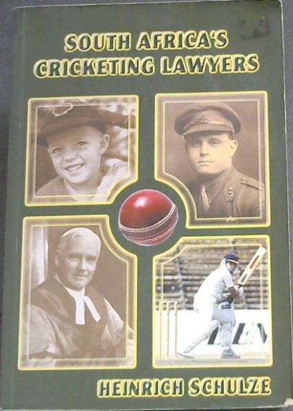 Image for South Africa's cricketing lawyers - Biographical Notes on the 32 Lawyers who represented South Africa in Cricket