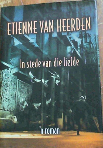 van Heerden, Etienne .. In Stede Van Die Liefde