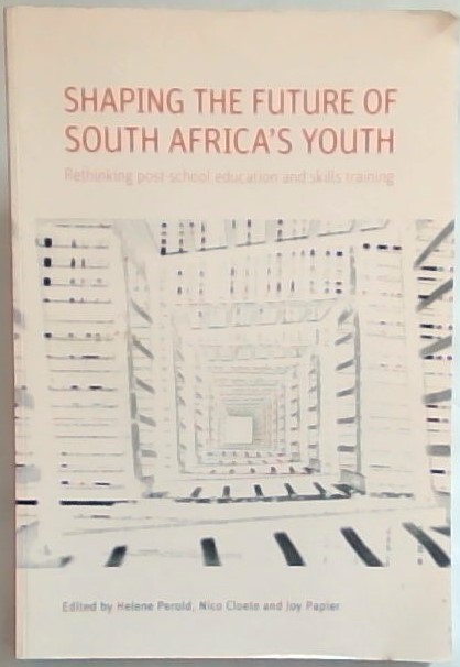 Shaping the Future of South Africa's Youth. Rethinking Post-School ...