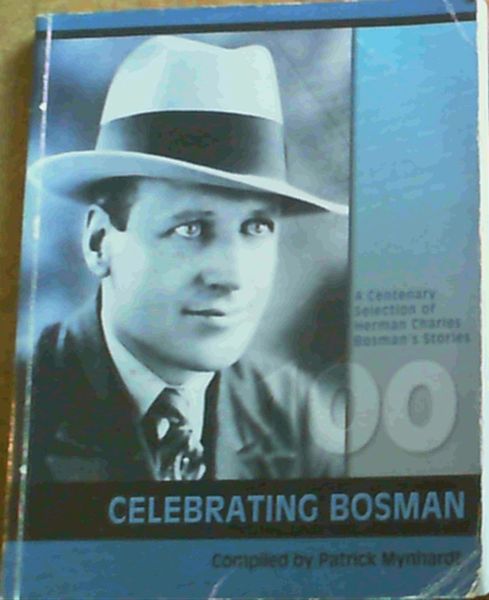Celebrating Bosman : A Centenary Selection of Herman Charles Bosman's Stories