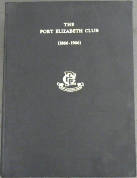 Image for The Port Elizabeth Club, Port Elizabeth: 1866-1966