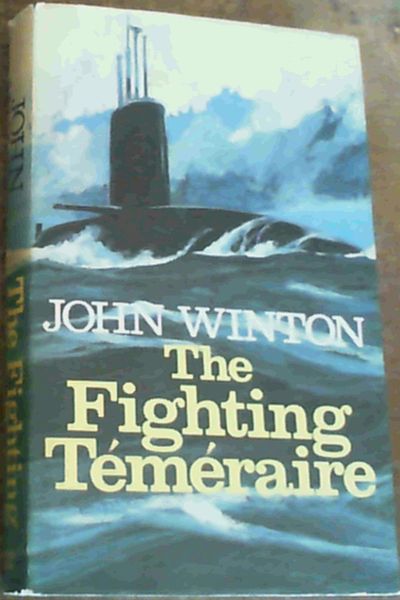 Winton, John .. The Fighting Temeraire