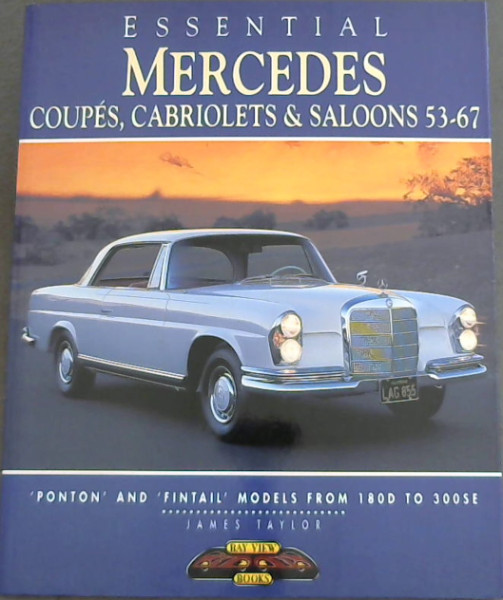 Image for Essential Mercedes: Coupes, Cabriolets & Saloons 53-67 (Essential Series)