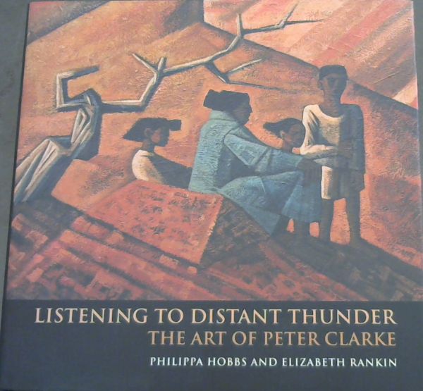 Image for Listening to Distant Thunder: The Art of Peter Clarke