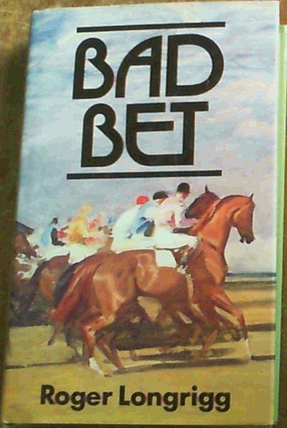 Longrigg, Roger.. Bad Bet - Photo 1 sur 3