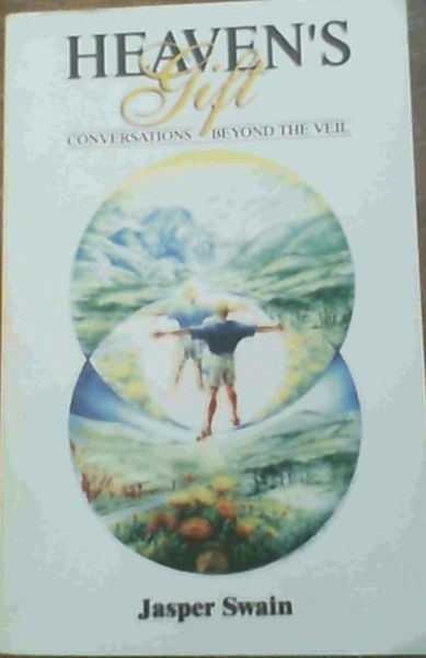 Swain, Jasper .. Heaven's Gift : Conversations Beyond the Veil