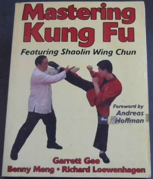 Mastering Kung Fu Featuring Shaolin Wing Chun Mastering Martial Arts Series - 