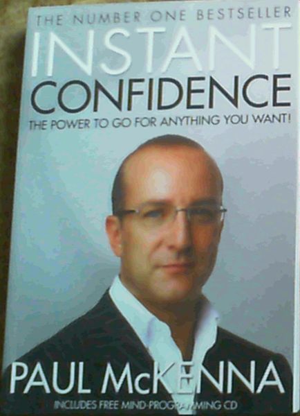 McKenna, Paul .. Instant Confidence: The Power To Go For Anything You Want ! - Picture 1 of 3
