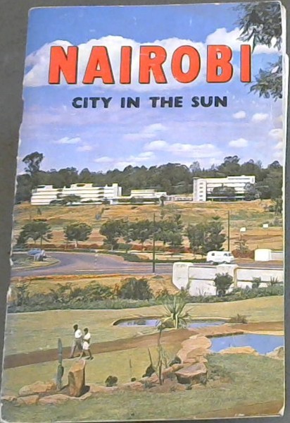 Image for Nairobi - City in the Sun: A guide to the city of Nairobi