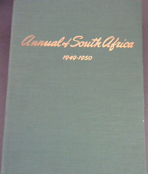 Image for Annual of South Africa 1949-50 : The Leading Annual Publication dealing with The Historical, Economic, Industrial and Cultural Interests of the People of the Union of South Africa