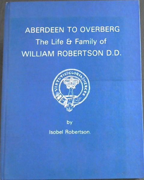 Image for Aberdeen to Overberg: The life & family of William Robertson