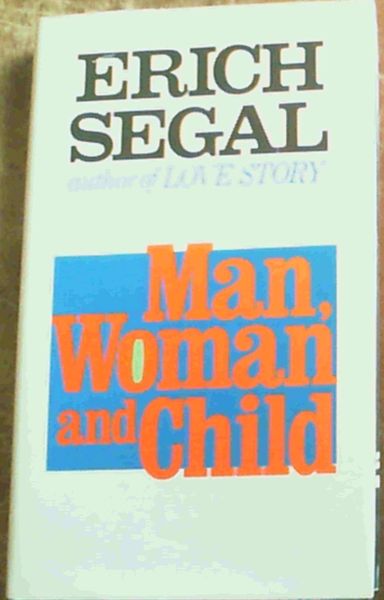 Segal, Erich .. Man, Woman and Child