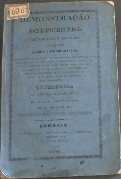 Image for Demonstracao Documental das principaes mentires do coronel Manoel Antonio Martins - e do roubo de oitenta e sete saccas de urzella que elle fex am Cabo-Verde, e conduzio a 'Gore', da qual exportou d'aquelle porto para o de Santa Maria de Gambia sessenta, conforme se ve das certidoes das alfandegas de Gore, e Gambia, que guarnecem esta demonstracao Offerecida ao Senado Legislativo da Nacao Portugueza Pelo Brigadeiro Joaquim Pereira Marinho