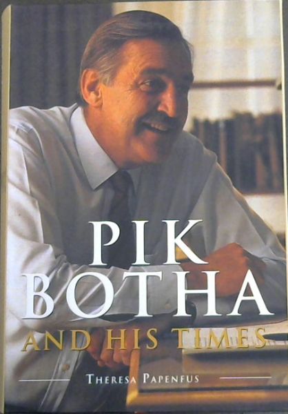 Pik Botha and his Times