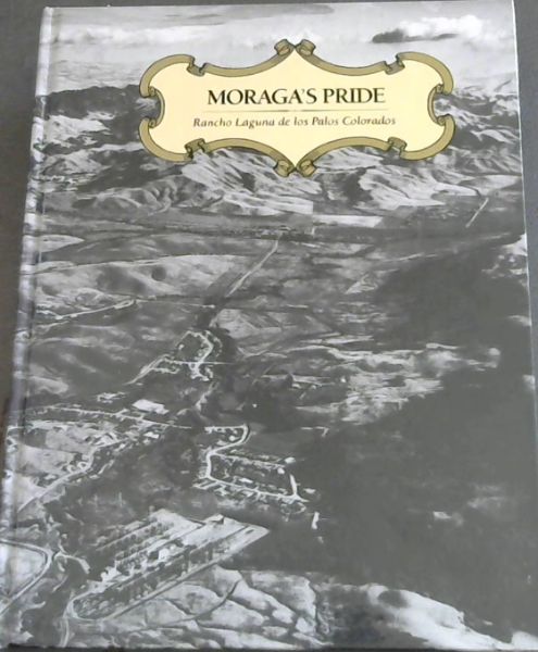 Image for Moraga's Pride : Rancho Laguna de los Palos Colorados
